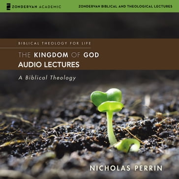 The Kingdom of God: Audio Lectures - Nicholas Perrin