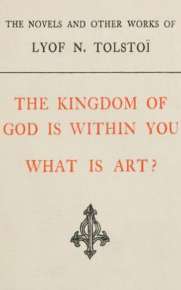 The Kingdom of God is Within You, What is Art - Lev Nikolaevic Tolstoj