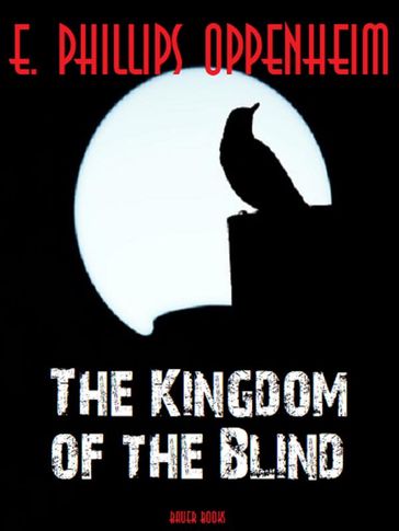 The Kingdom of the Blind - Edward Phillips Oppenheim