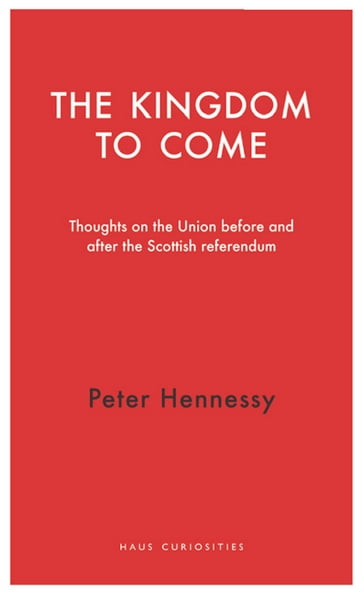 The Kingdom to Come - Peter Hennessy
