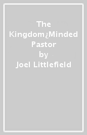 The Kingdom¿Minded Pastor