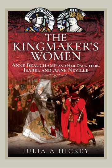 The Kingmaker's Women - Julia A Hickey