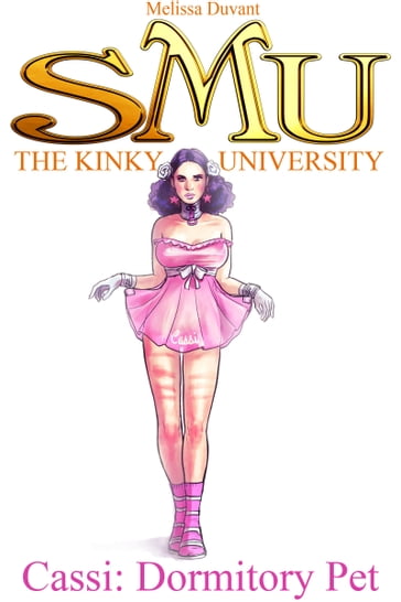The Kinky University: Cassi, Dormitory Pet - Melissa DuVant