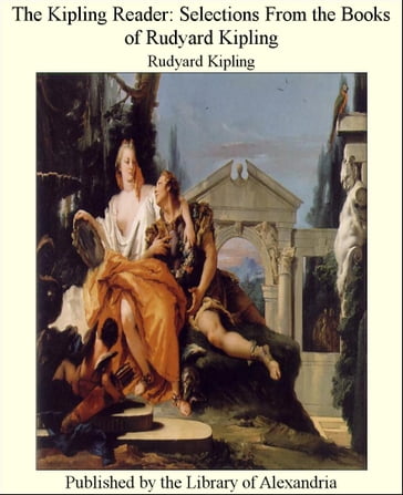The Kipling Reader Selections from The Books of Rudyard Kipling - Kipling Rudyard