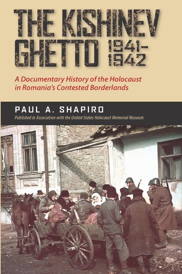 The Kishinev Ghetto, 19411942 - Paul A. Shapiro - Radu Ioanid - Brewster Chamberlin