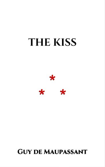 The Kiss - Guy de Maupassant