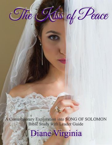 The Kiss of Peace: A Contemporary Exploration Into Song of Solomon - Diane Virginia