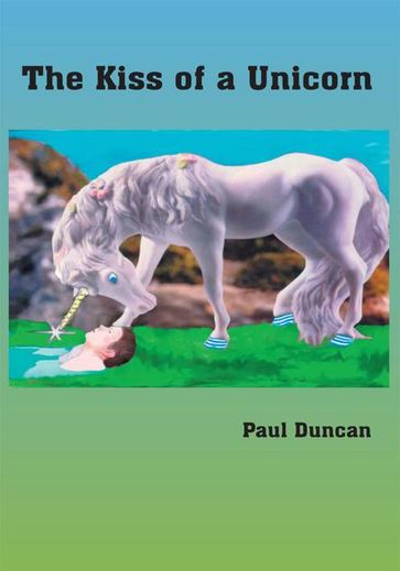 The Kiss of a Unicorn - Paul Duncan