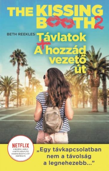 The Kissing Booth 2 - Távlatok, A hozzád vezet út - Beth Reekles