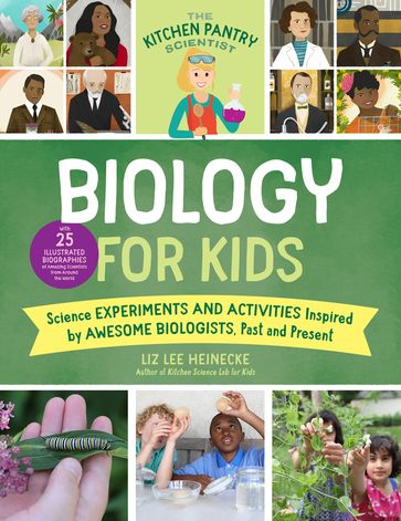 The Kitchen Pantry Scientist Biology for Kids - Liz Lee Heinecke