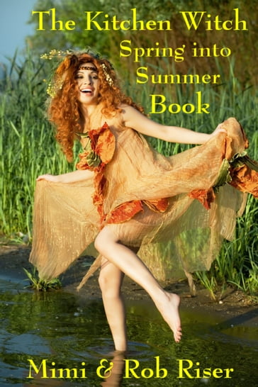 The Kitchen Witch Spring into Summer Book - Mimi Riser