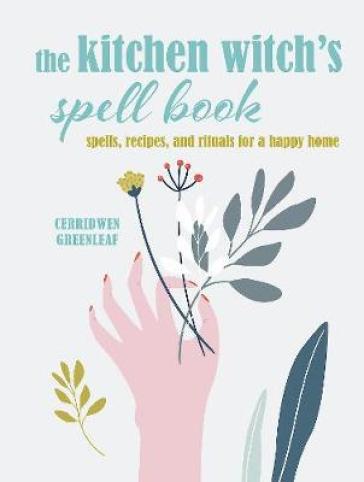 The Kitchen Witch¿s Spell Book - Cerridwen Greenleaf