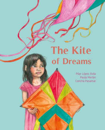 The Kite of Dreams - Pilar López Ávila - Paula Merlán