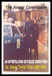 The Knapp Commission An Investigation of Police Corruption in New York City 1971-1972