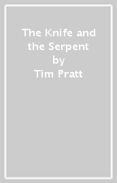 The Knife and the Serpent