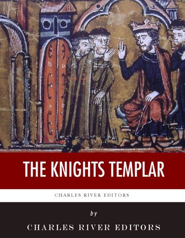 The Knights Templar - Charles River Editors - Charles Addison