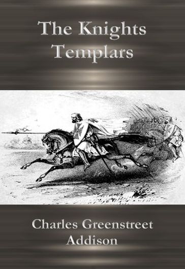 The Knights Templars - Charles Greenstreet Addison