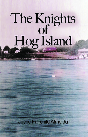 The Knights of Hog Island - Joyce Fairchild Almeida