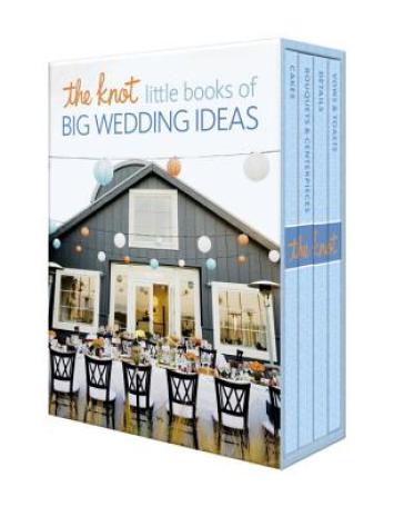 The Knot Little Books of Big Wedding Ideas - Carley Roney - Editors of The Knot
