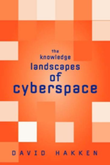 The Knowledge Landscapes of Cyberspace - David Hakken