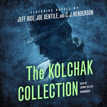 The Kolchak Collection - Blackstone Audio - Jeff Rice - Joe Gentile - C. J. Henderson