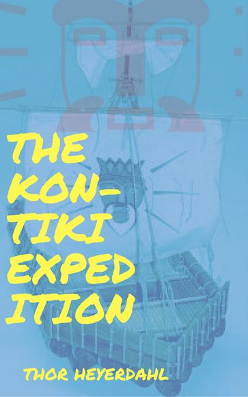 The Kon-Tiki expedition - Thor Heyerdahl