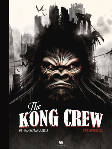 The Kong Crew - Tome 1 - Eric Hérenguel