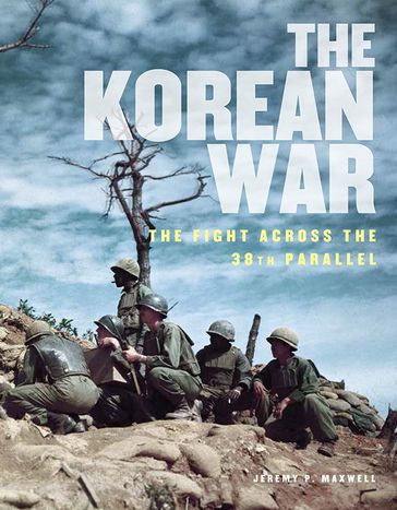 The Korean War - Jeremy P. Maxwell