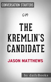 The Kremlin s Candidate: by Jason Matthews Conversation Starters