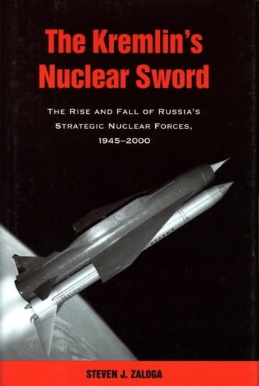 The Kremlin's Nuclear Sword - Steven J. Zaloga
