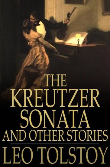 The Kreutzer Sonata: And Other Stories - Lev Nikolaevic Tolstoj