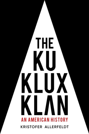 The Ku Klux Klan - Kristofer Allerfeldt