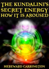 The Kundalini s Secret Energy And How It Is Aroused