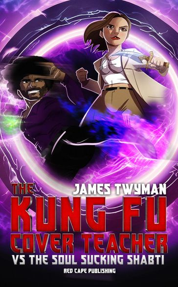 The Kung Fu Cover Teacher Vs the Soul Sucking Shabti - James Twyman