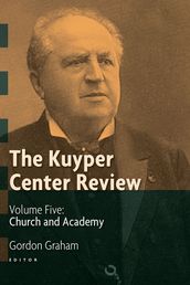 The Kuyper Center Review, volume 5