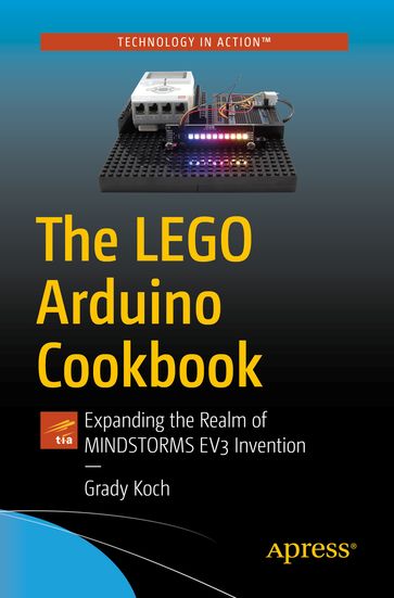 The LEGO Arduino Cookbook - Grady Koch