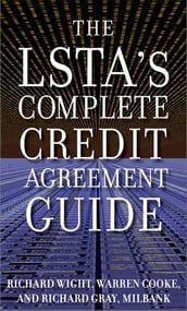 The LSTA s Complete Credit Agreement Guide