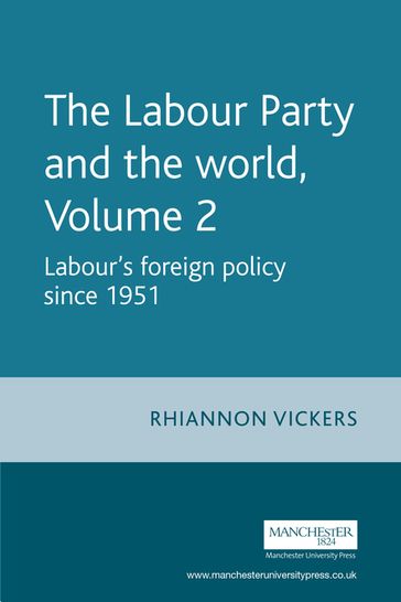 The Labour Party and the world, volume 2 - Rhiannon Vickers