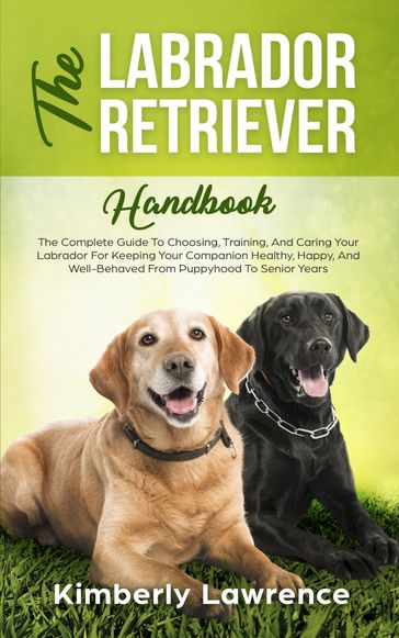 The Labrador Retriever Handbook - Kimberly Lawrence