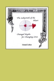 The Labyrinth of the Heart: Changed Myths for Changing Lives