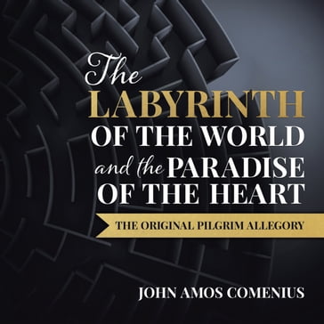 The Labyrinth of the World and the Paradise of the Heart - Jan Amos Comenius
