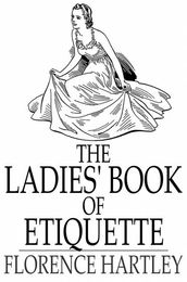 The Ladies  Book of Etiquette