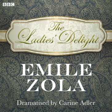 The Ladies' Delight (Classic Serial) - Emile Zola