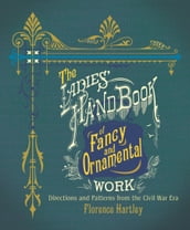 The Ladies  Hand Book of Fancy and Ornamental Work