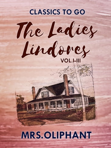 The Ladies Lindores, Vol. I-III - Mrs Oliphant