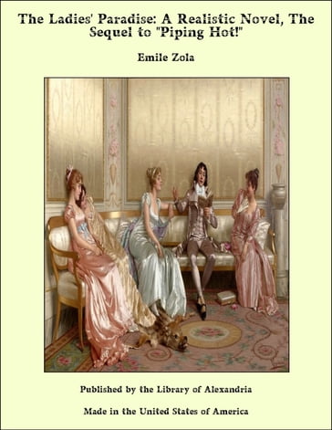 The Ladies' Paradise: A Realistic Novel, The Sequel to "Piping Hot!" - Emile Zola