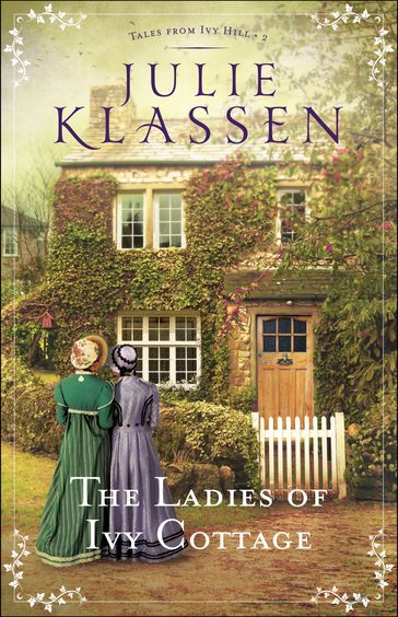 The Ladies of Ivy Cottage (Tales from Ivy Hill Book #2) - Julie Klassen