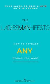 The Ladiesman-Ifesto What Sales, Science and Love Have in Common