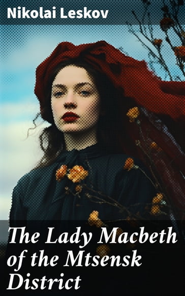 The Lady Macbeth of the Mtsensk District - Nikolai Leskov