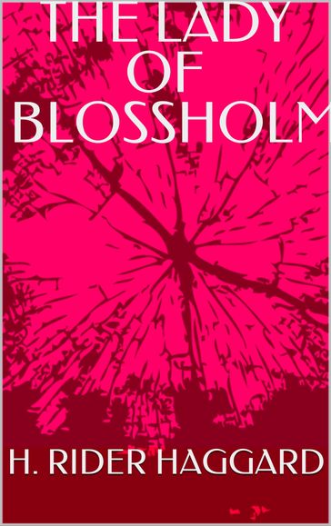 The Lady Of Blossholme - H. Rider Haggard